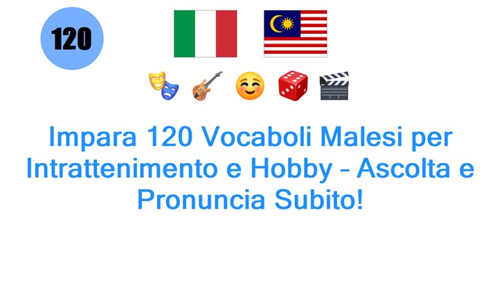 Impara 120 Vocaboli Malesi per Intrattenimento e Hobby – Ascolta e Pronuncia Subito!